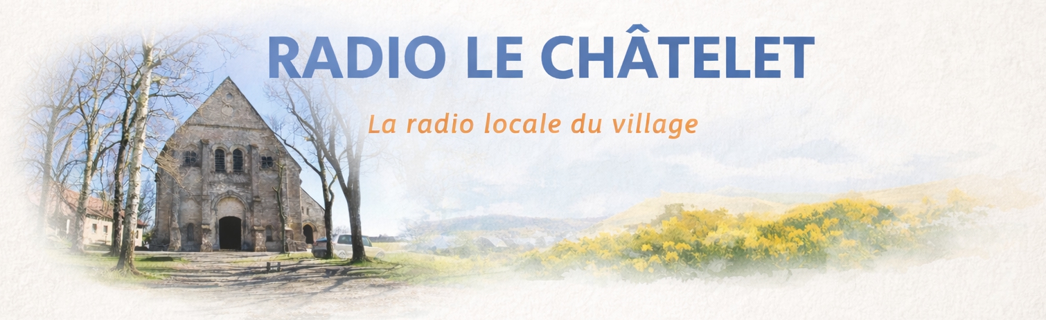 Radio Le Châtelet, une radio locale dédiée au patrimoine et à la culture